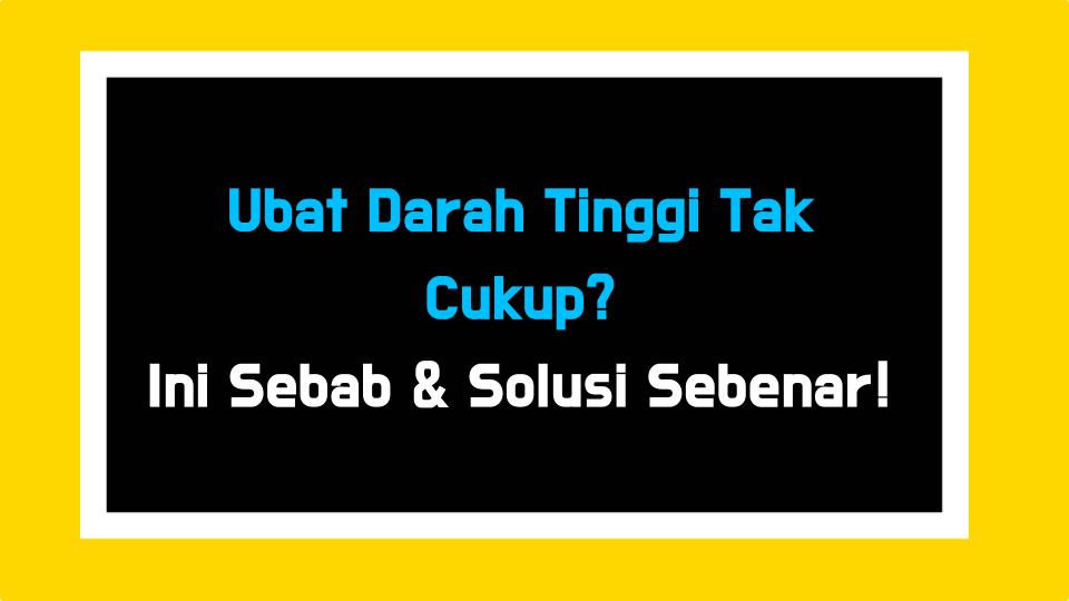 Ubat Darah Tinggi Tak Cukup? Ini Sebab & Solusi Sebenar!