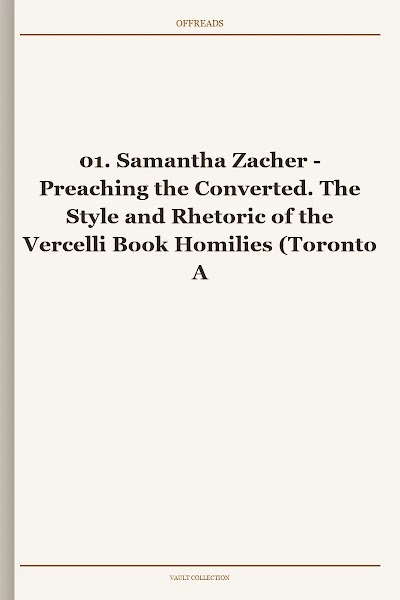 Preaching the Converted. The Style and Rhetoric of the Vercelli Book Homilies (Toronto Anglo-Saxon, Book 1)