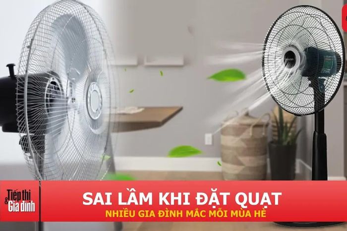6 vị trí đặt quạt khiến phòng càng bật càng nóng - Tạp chí Tiếp thị &amp; Gia đình