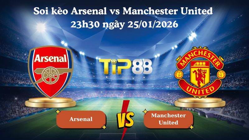 Nhận định soi kèo Arsenal vs Manchester United 23h30 ngày 25/01/2026
