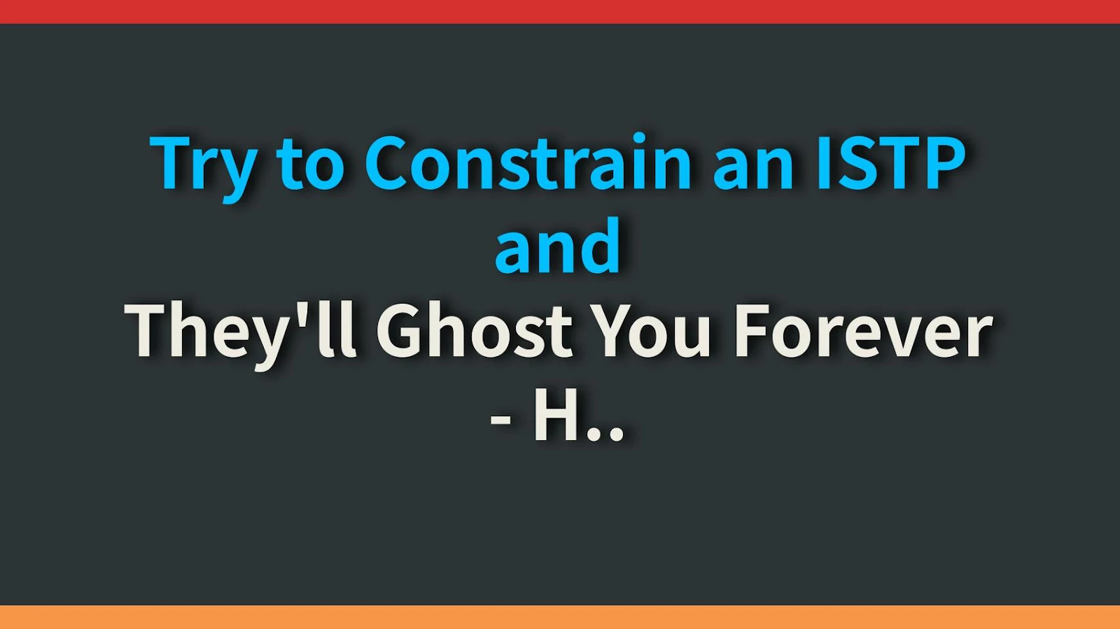 Try to Constrain an ISTP and They'll Ghost You Forever - Here's How to Actually Connect