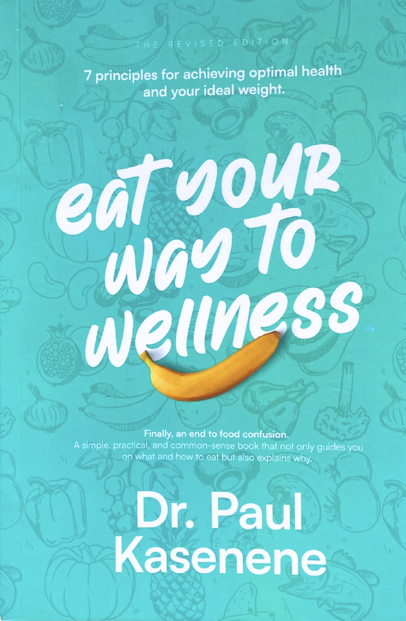 Eat Your Way to Wellness by Dr Paul Kasenene