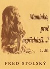 Maminko, proč nepřicházíš...?