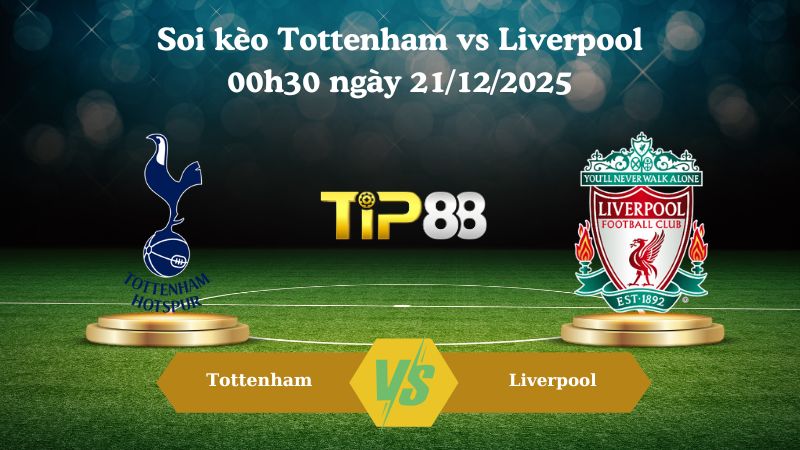 soi kèo Tottenham vs Liverpool 00h30 ngày 21/12/2025