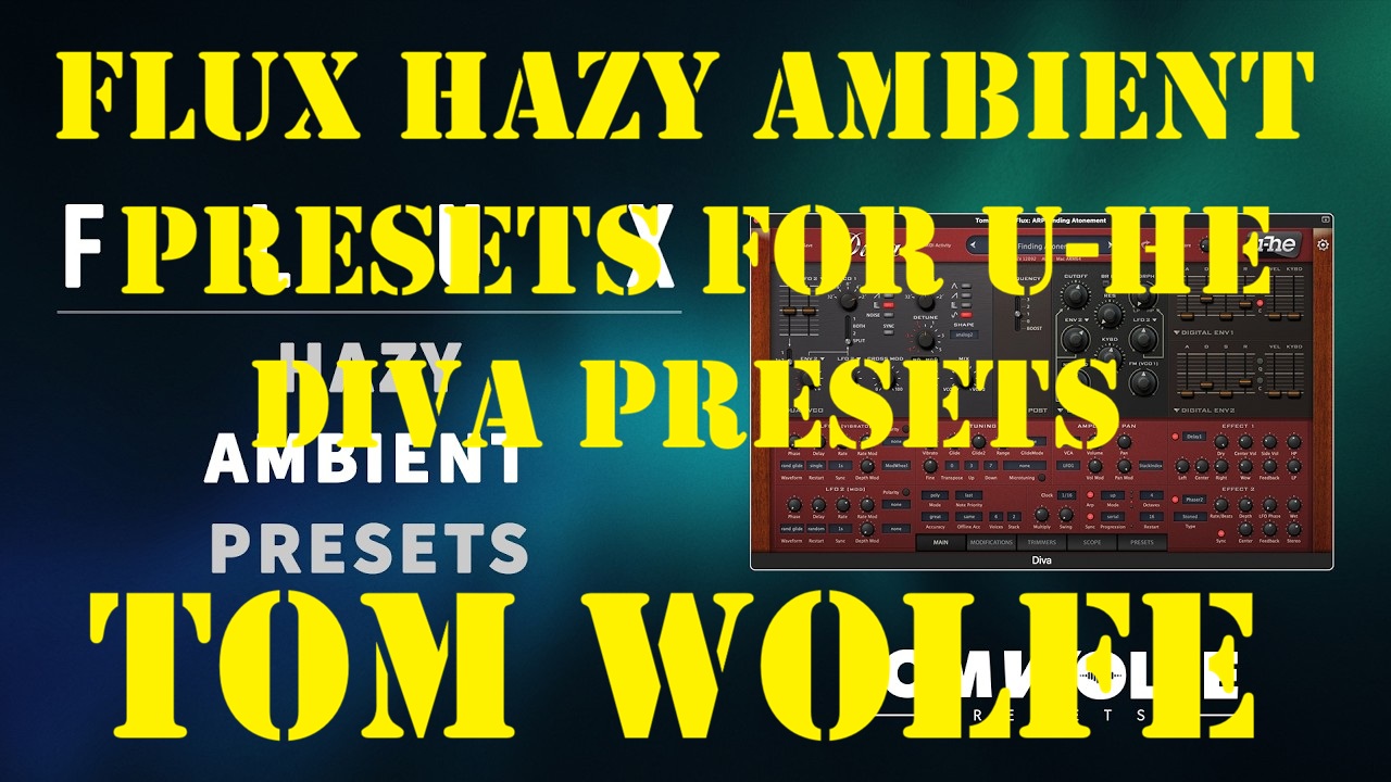 Tom Wolfe Flux Hazy Ambient Presets for U-he Diva Presets