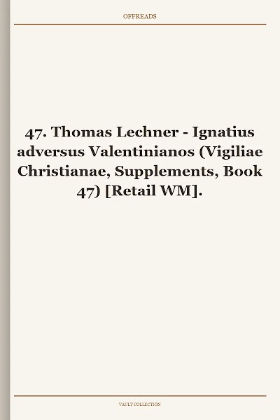 Ignatius adversus Valentinianos (Vigiliae Christianae, Supplements, Book 47) [Retail WM]