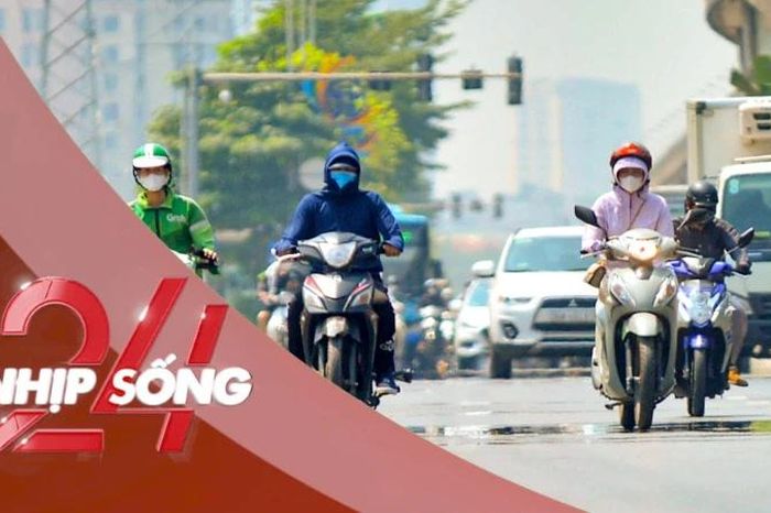 NHỊP SỐNG 24: Nắng nóng dữ dội bao trùm cả nước: Miền Trung vì sao chạm ngưỡng rủi ro cấp 2? - Báo Tiền Phong