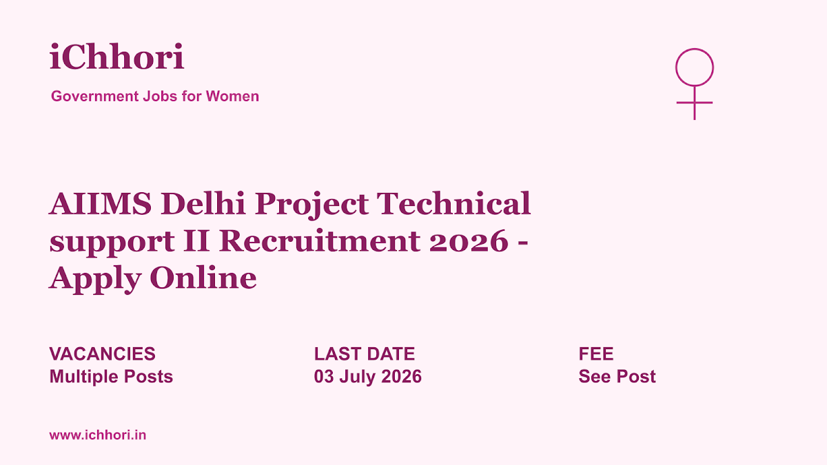 AIIMS Delhi Project Technical support II Recruitment 2026 - Apply Online - iChhori