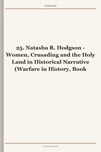 Women, Crusading and the Holy Land in Historical Narrative (Warfare in History, Book 25)