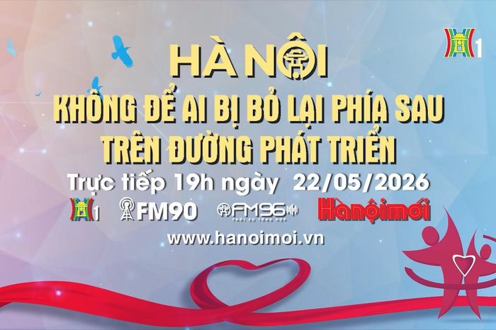 Đón xem Chương trình Thời sự: 'Hà Nội không để ai bị bỏ lại phía sau trên đường phát triển' - Đài Phát thanh và truyền hình Hà Nội