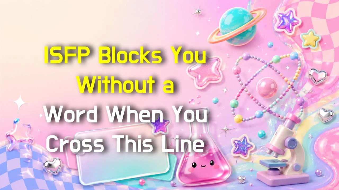 ISFP Blocks You Without a Word When You Cross This Line