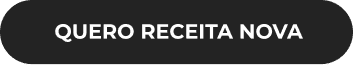 Botão: Quero receita nova