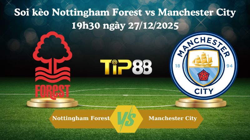 soi kèo Nottingham Forest vs Manchester City 19h30 ngày 27/12/2025
