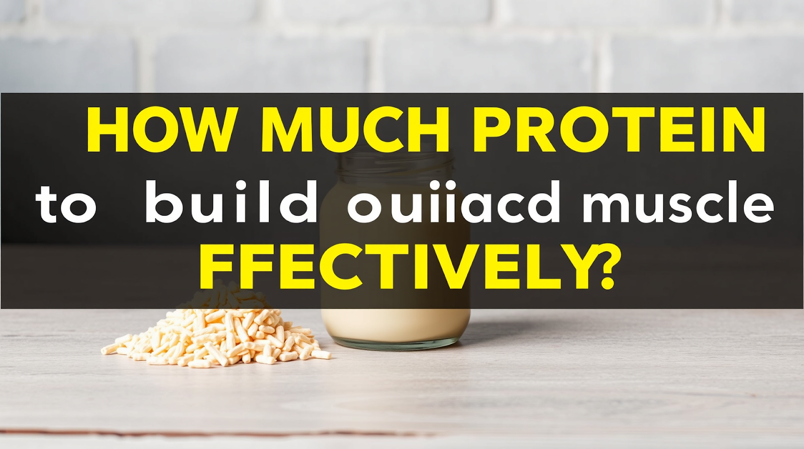 Diagram or image illustrating how much protein to build muscle effectively?