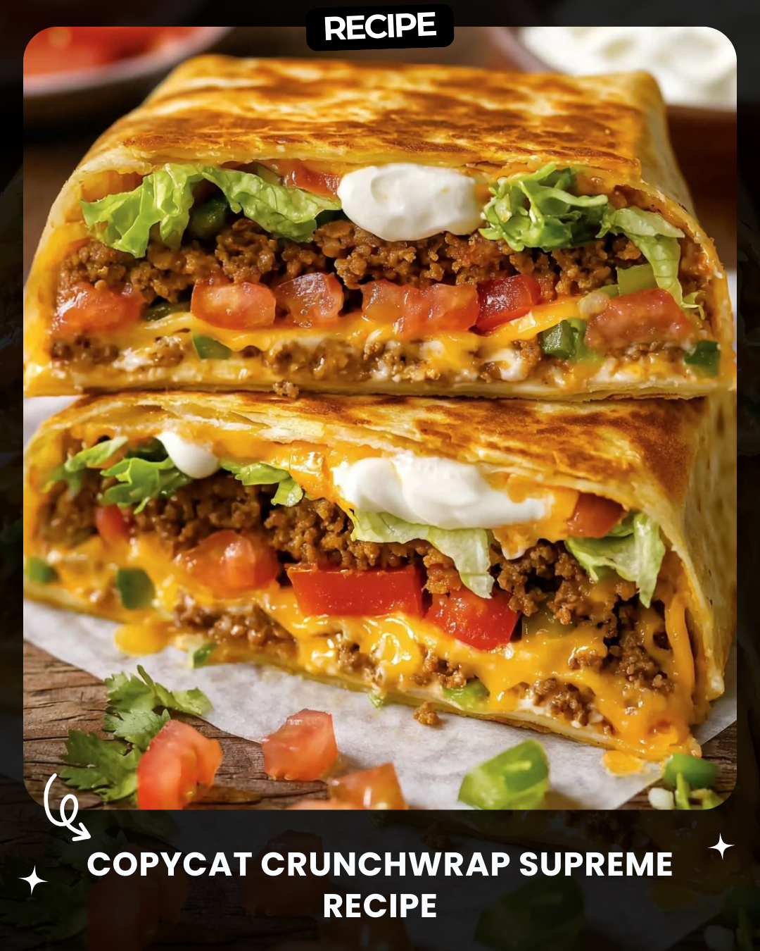 Copycat Crunchwrap Supreme Recipe