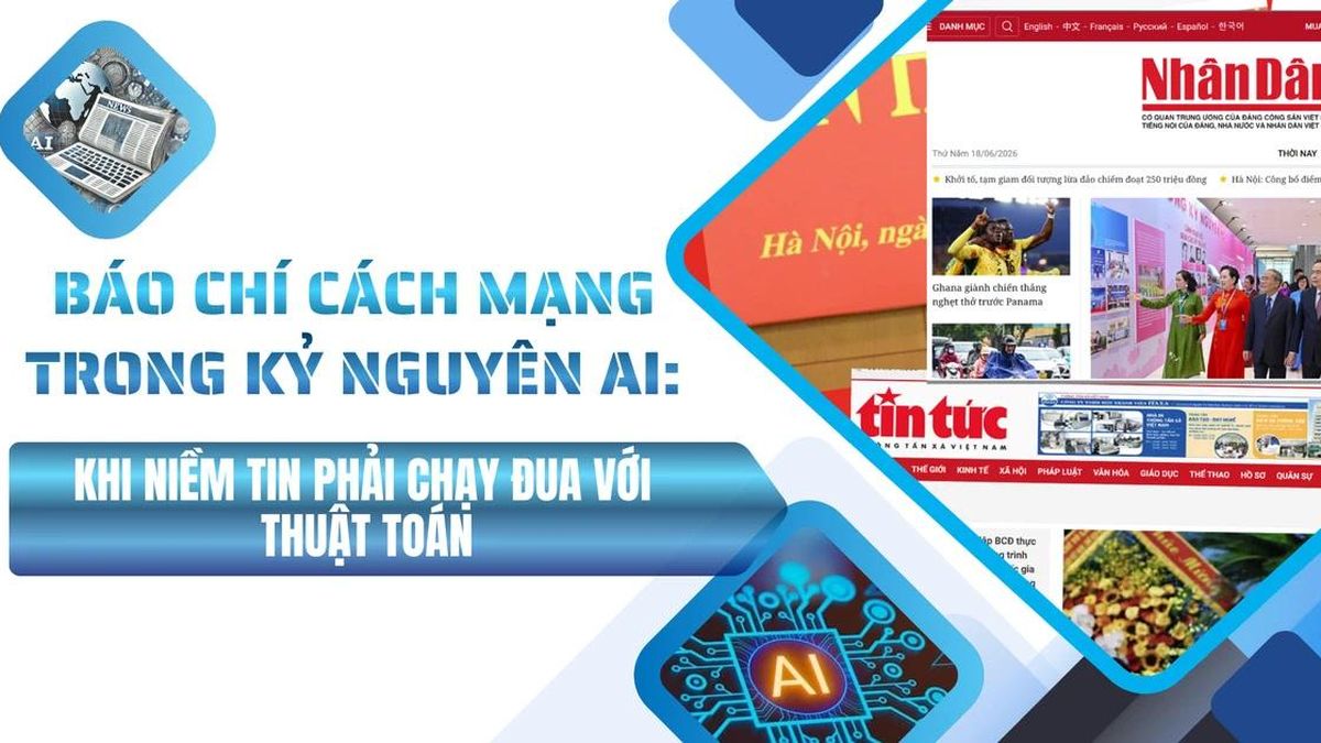 Báo chí Cách mạng trong kỷ nguyên AI: Khi niềm tin phải chạy đua với thuật toán - Báo Nhân Dân