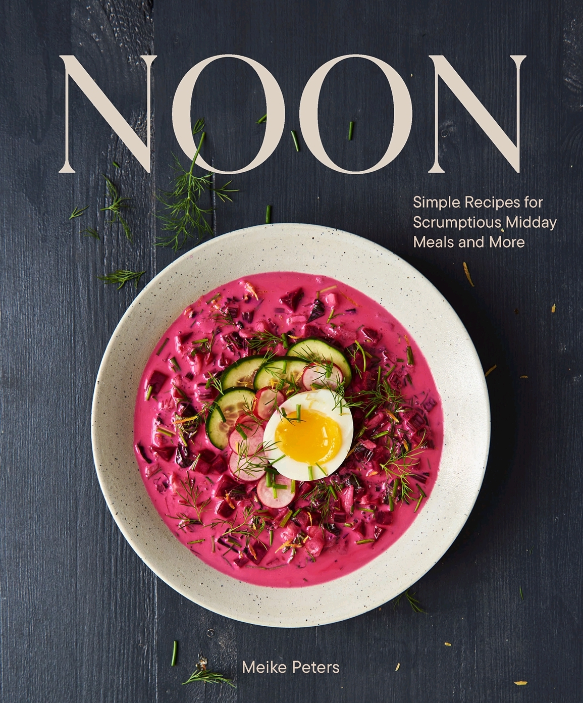 Noon: Simple Recipes for Scrumptious Midday Meals and More *