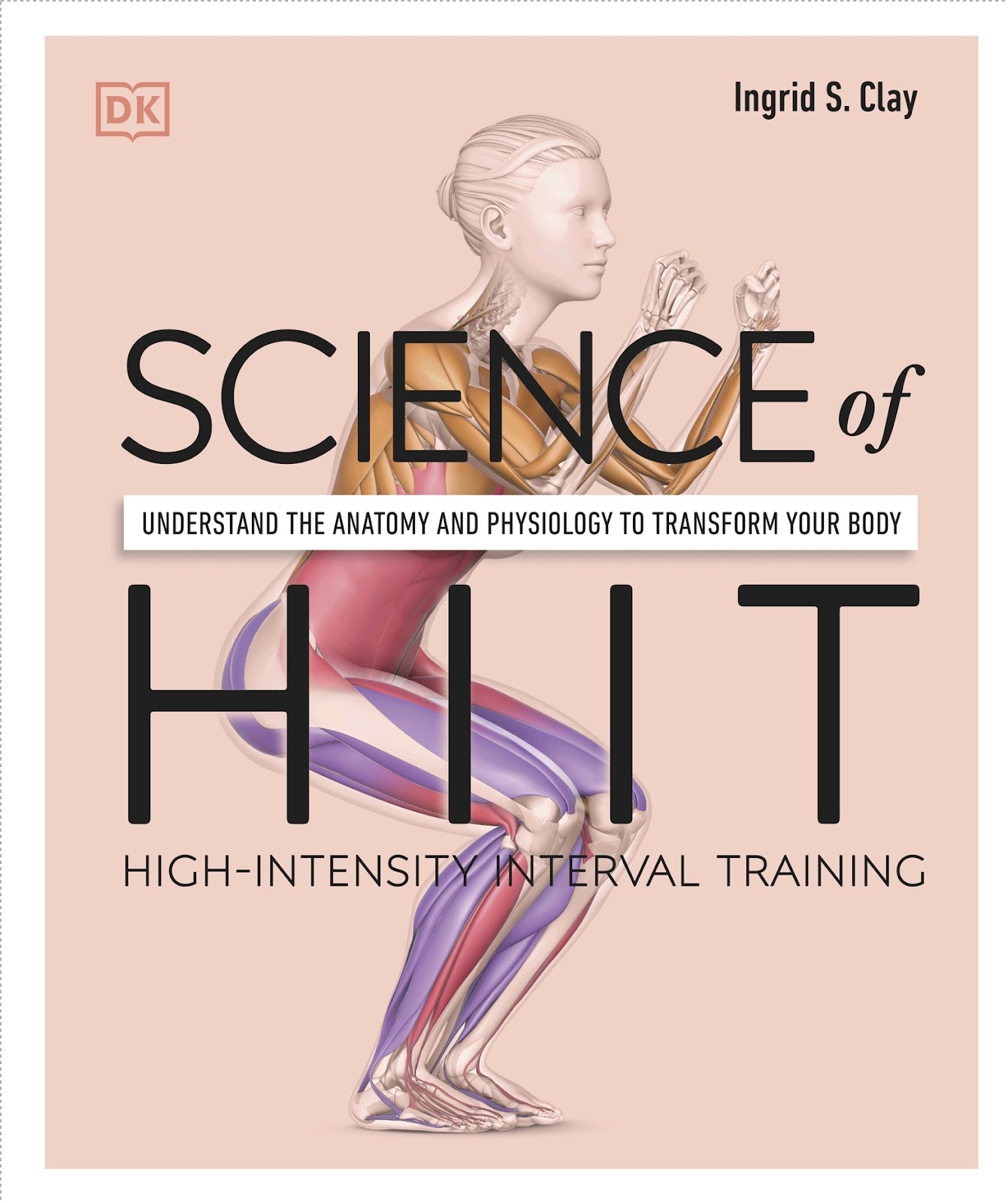 DK – Science of HIIT: Understand the Anatomy and Physiology to Transform Your Body *
