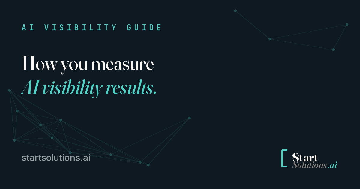 How you measure AI visibility results. There is no rank to look up, but that does not make it unmeasurable. Start Solutions AI.
