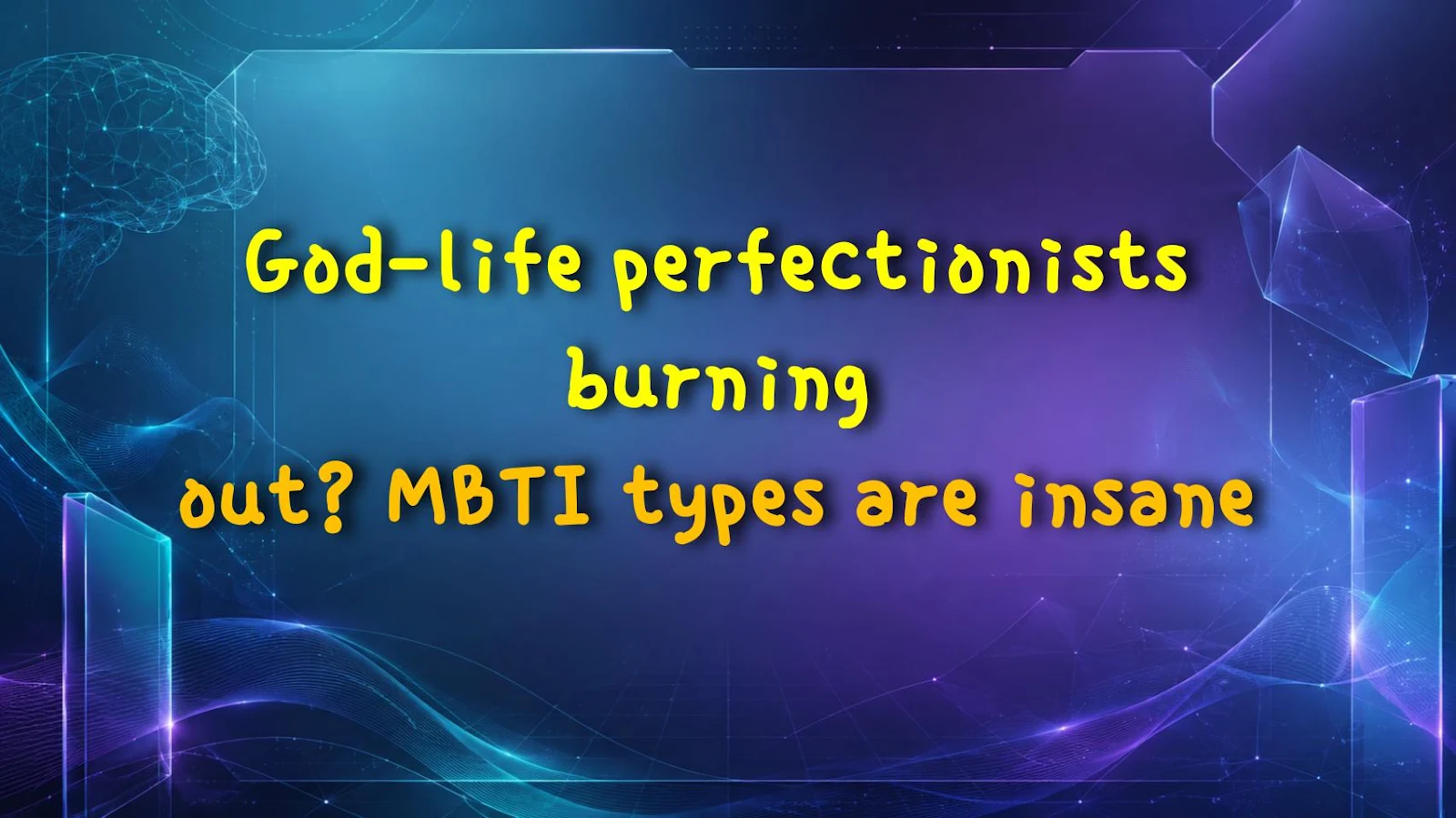 God-life perfectionists burning out? MBTI types are insane