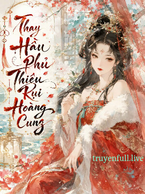Thay Hầu Phủ Thiêu Rụi Hoàng Cung