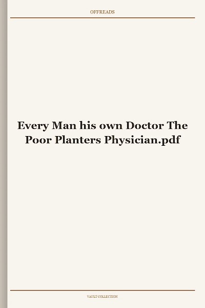 Every Man his own Doctor The Poor Planters Physician