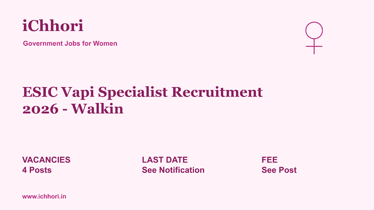 ESIC Vapi Specialist Recruitment 2026 - Walkin - iChhori