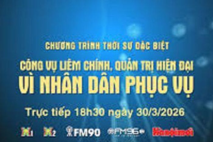 Đón xem chương trình Thời sự ngày 30-3: 'Công vụ liêm chính - Quản trị hiện đại - Vì nhân dân phục vụ' - Báo Hà Nội Mới