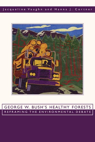 George W. Bush s Healthy Forests- Reframing the Environmental Debate