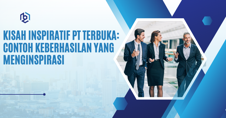 Kisah Inspiratif PT Terbuka: Contoh Keberhasilan yang Menginspirasi