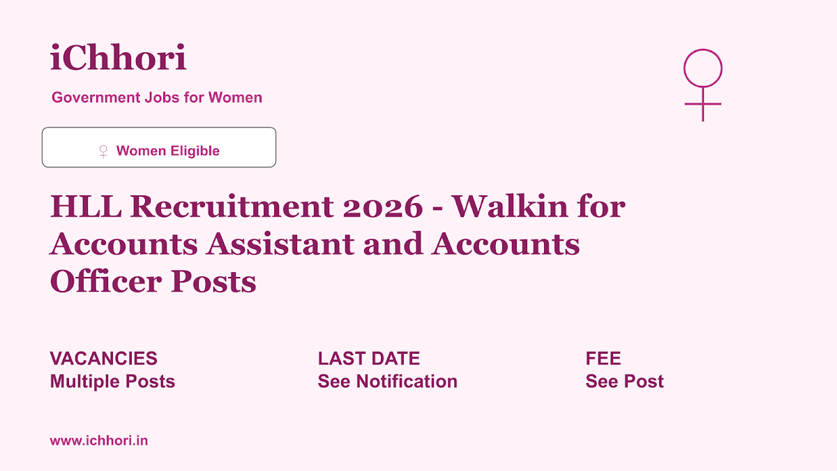 HLL Recruitment 2026 - Walkin for Accounts Assistant and Accounts Officer Posts - iChhori