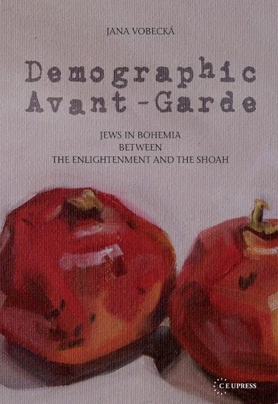 Demographic Avant-Garde- Jews in Bohemia between the Enlightenment and the Soah