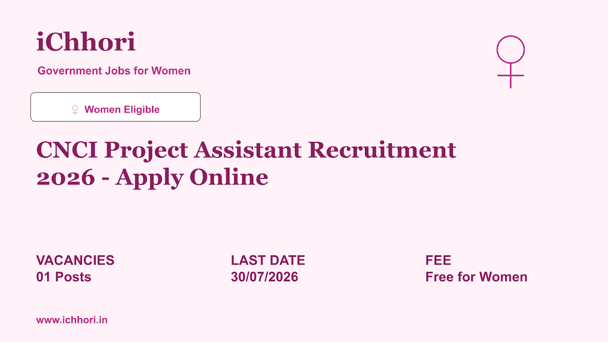CNCI Project Assistant Recruitment 2026 - Apply Online - iChhori