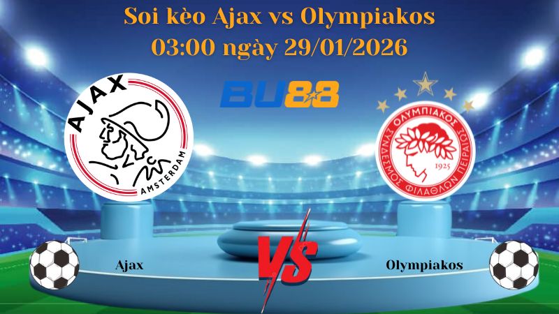 Soi kèo Ajax vs Olympiakos 03:00 ngày 29/01/2026