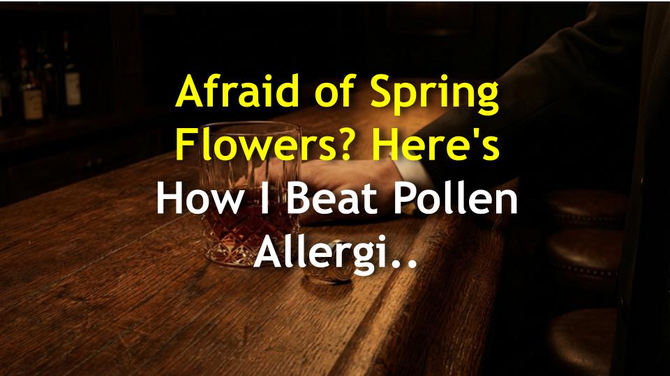 Afraid of Spring Flowers? Heres How I Beat Pollen Allergies!