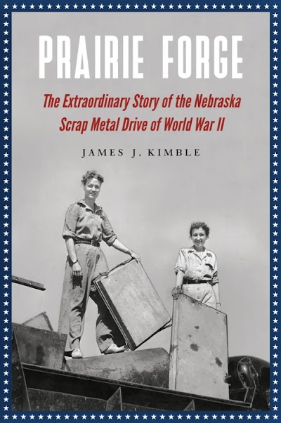 Prairie Forge- The Extraordinary Story of the Nebraska Scrap Metal Drive of World War II