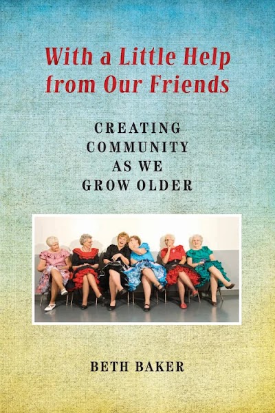 With a Little Help from Our Friends- Creating Community as We Grow Older