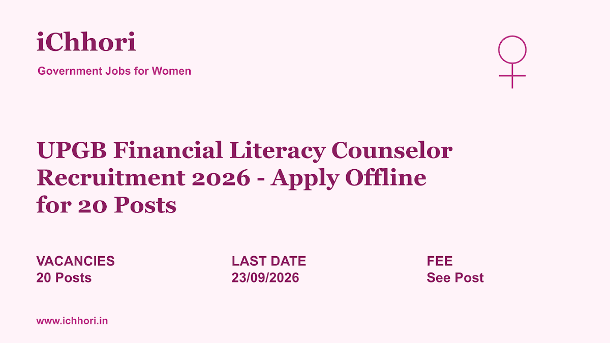 UPGB Financial Literacy Counselor Recruitment 2026 - Apply Offline for 20 Posts - iChhori