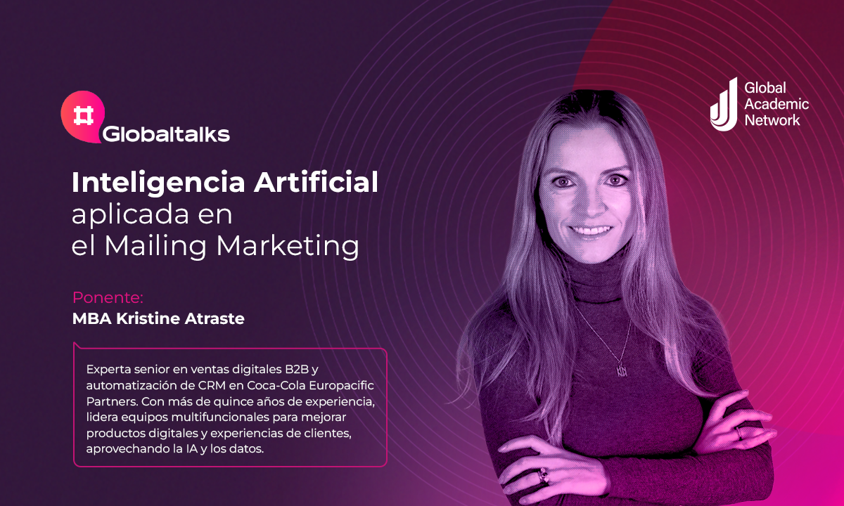 #GlobalTalks presenta ponencia sobre Inteligencia Artificial aplicada al Email Marketing con la MBA Kristine Atraste