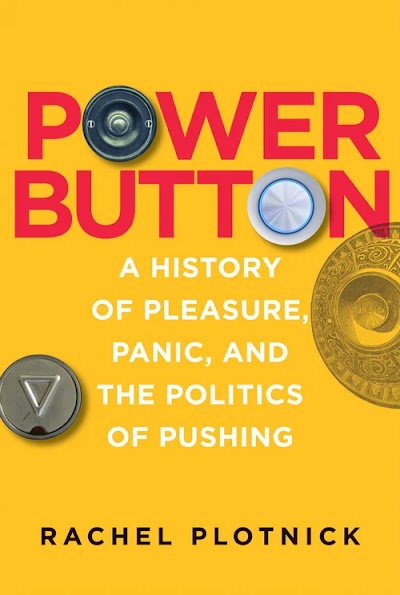 Power Button- A History of Pleasure, Panic, and the Politics of Pushing 89871