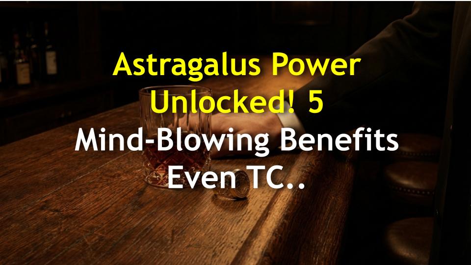 Astragalus Power Unlocked! 5 Mind-Blowing Benefits Even TCM Doctors Swear By