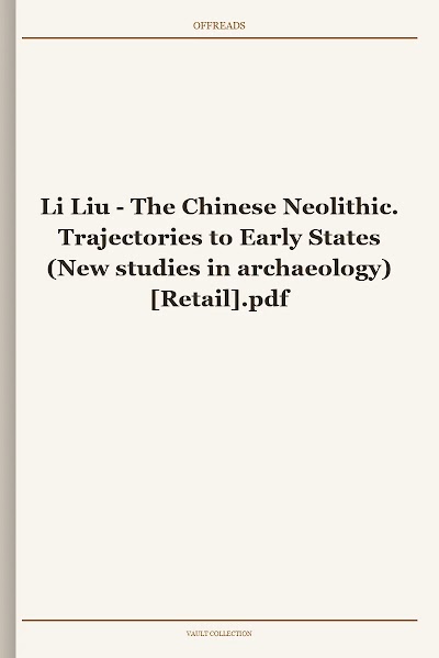 The Chinese Neolithic. Trajectories to Early States (New studies in archaeology)