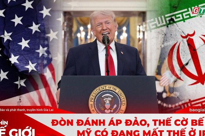 GÓC NHÌN THẾ GIỚI 5-4: Đòn đánh áp đảo, thế cờ bế tắc: Mỹ có đang mất thế ở Iran? - Báo Gia Lai