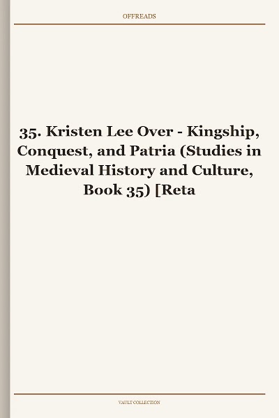 Kingship, Conquest, and Patria (Studies in Medieval History and Culture, Book 35)