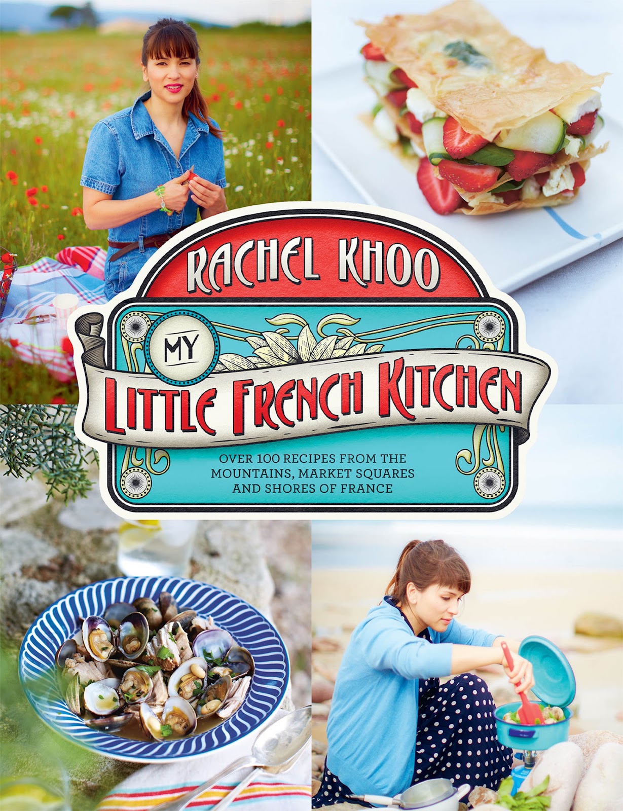 My Little French Kitchen: Over 100 Recipes from the Mountains, Market Squares, and Shores of France (Sách Giấy)