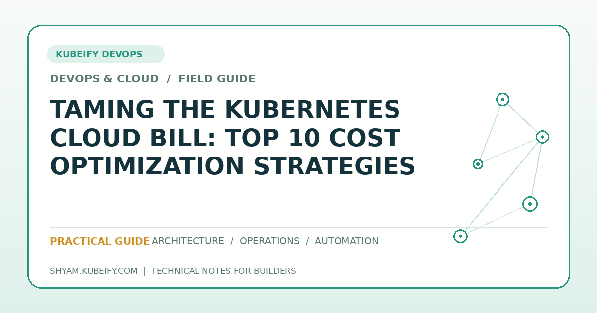 Taming the Kubernetes Cloud Bill: Top 10 Cost Optimization Strategies - Kubeify DevOps blog hero