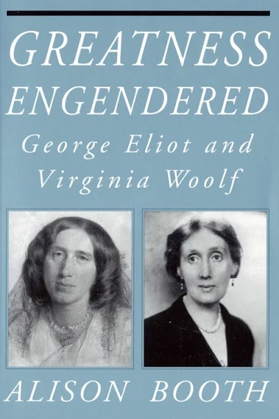 Greatness Engendered George Eliot and Virginia Woolf