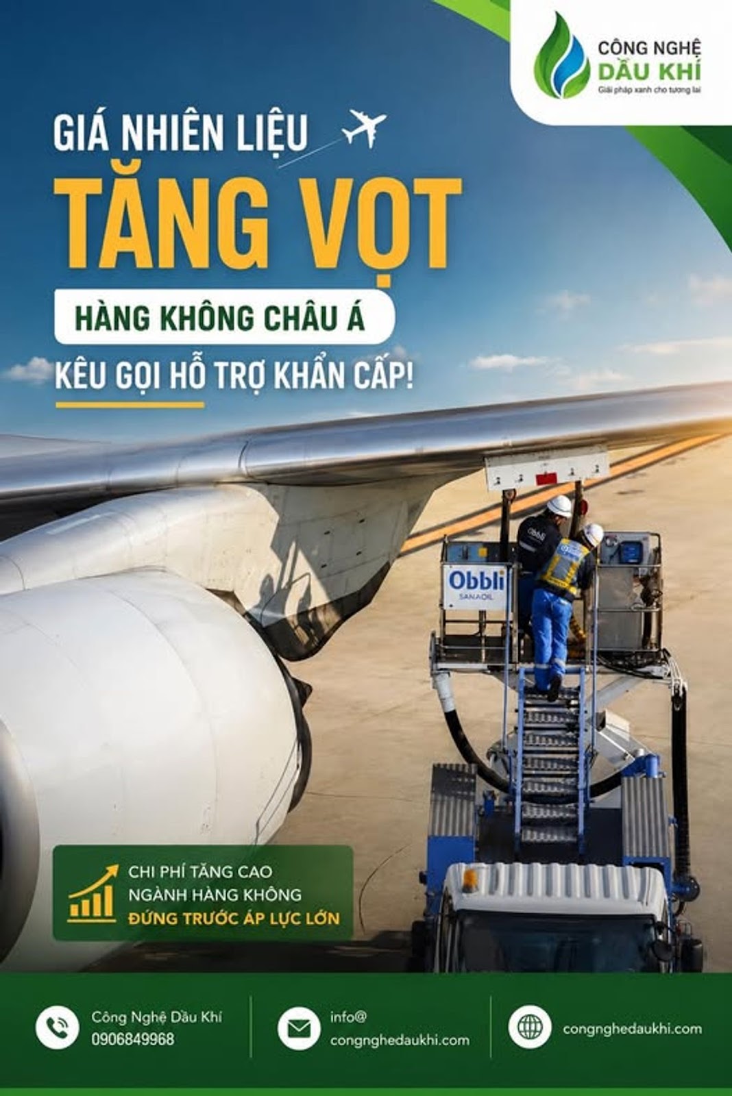 Có thể là hình ảnh về ‎văn bản cho biết '‎CÔNG CÔNGNGHỆ NGHỆ DÄUKHÍ DẪU KHI G실 phấp ล anhc cho tuangla GIÁ NHIÊN LIỆU TĂNG VỌT HÀNG KHÔNG CHÂU Á KÊU GỌI HỖ TRỢ KHẨN CẤP! ه Obl SANAOL SANACI ЛлAaлли CHI PHÍ TĂNG CAO NGÀNH HÀNG KHÔNG ĐỨNG TRƯỚC ÁP LỰC LỰCLỚN LỚN Công Nghệ Dầu Khí 0906849968 info@ congnghedaukhi.com ク congnghedaukhi.com com‎'‎