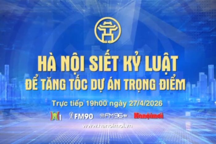 Đón xem chương trình Thời sự 'Hà Nội siết kỷ luật để tăng tốc dự án trọng điểm' - Đài Phát thanh và truyền hình Hà Nội