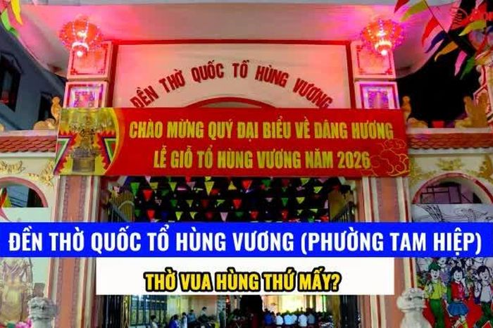 [Video] Đền thờ Quốc Tổ Hùng Vương (phường Tam Hiệp) thờ vua Hùng thứ mấy? - Báo Đồng Nai